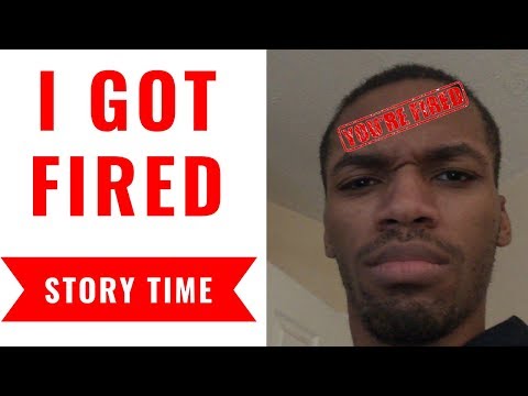 I GOT FIRED FROM MY JOB!!! (STORY TIME)