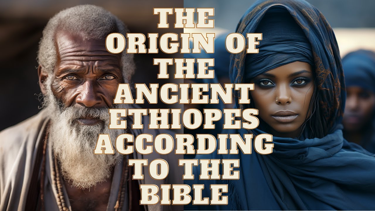 DESCENDANTS OF SHEM OR HAM? THE ORIGIN OF THE ANCIENT ETHIOPES