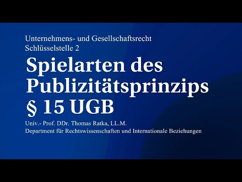 Unternehmens- und Gesellschaftsrecht: Spielarten des Publizitätsprinzips §15 UGB