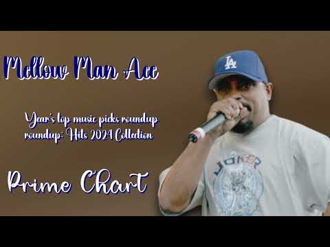 Mellow Man Ace-Year's top singles: Hits 2024 Collection-Superior Hits Playlist-Chic