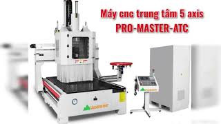 Máy cnc trung tâm 5 trục (5 axis) gia công cựa ghế Kennedy | PRO MASTER ATC