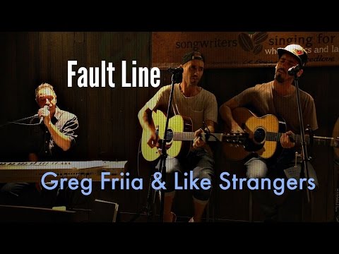 Fault Line - Written by Like Strangers & Greg Friia