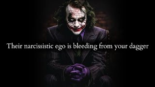 Your Haters narcissistic ego is bleeding from your dagger of indifference - Joker Speech