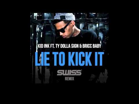 Kid Ink ft. Ty Dolla $ign & Bricc Baby - Lie To Kick It Remix (SWISS Remix)