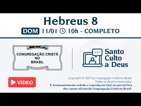 Santo Culto a Deus (Vídeo) – DOM - 11/01/2026 10:00 - Hebreus 8