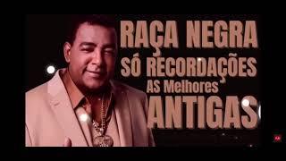 RAÇA NEGRA COMPLETO - SÓ RECORDAÇÃO ANTIGAS.