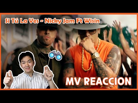 MV REACCION!! Coreano Reacciona a  "Si Tú La Ves" de Nicky Jam Ft Wisin