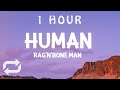 [ 1 HOUR ] Rag'n'Bone Man - Human (Lyrics)
