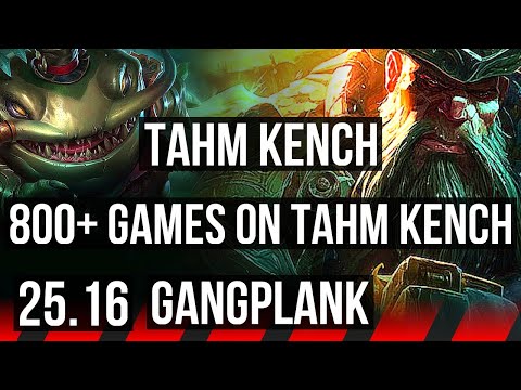 TAHM KENCH vs GANGPLANK (TOP) | 6k comeback, 800+ games, Dominating, 8/6/22 | KR Master | 25.16
