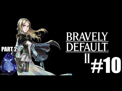 BRAVELY DEFAULT 2 PART 10 : SAVALON SAVED AT LAST.