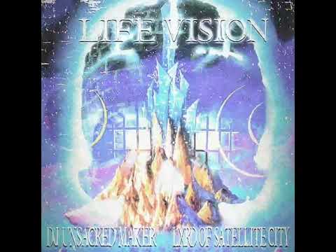 DJ UNSACRED MAKER X LXRD OF SATELLITE CITY - LIFE VISION