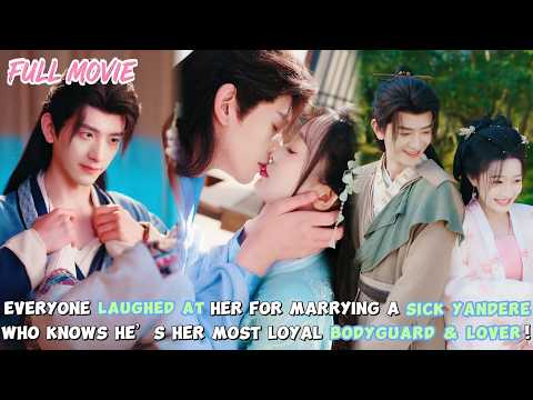 Everyone Laughed at Her for Marrying a Sick Yandere【FULL】He Is Most Loyal Bodyguard & Lover#cdrama