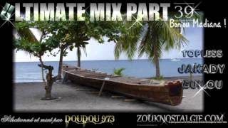 ZOUK NOSTALGIE - ULTIMATE MIX PART 39 - Bonjou Madiana ! - By DOUDOU 973