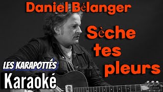 Daniel Bélanger  - Sèche tes pleurs (Karaoké)