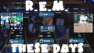 R.E.M. - These Days - Rock Band 2 DLC Expert Full Band (October 5th, 2010)
