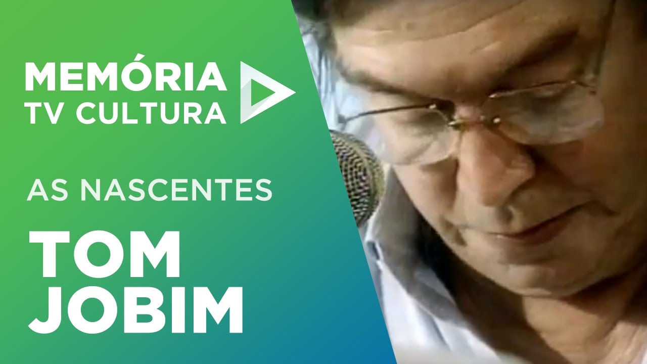 Tom Jobim | As Nascentes