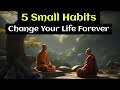 5 Small Habits that Will Change Your Life Forever (Monk Advice) | Buddhism In English