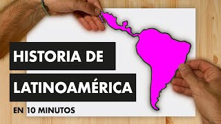 HISTORIA DE LATINOAMÉRICA EN 10 MINUTOS