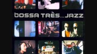 Vai Minha Tristeza  Bossa Tres... Jazz,1  When Japan Meets Europe