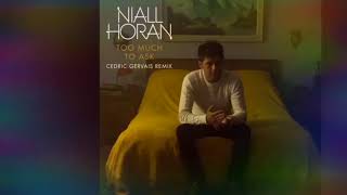 Too Much To Ask - Niall Horan - Cedric Gervais Remix