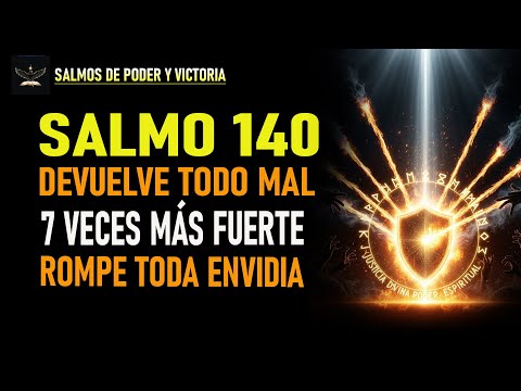SALMO 140: DEVUELVE TODO MAL 7 VECES MÁS FUERTE AL QUE TE LO ENVIO
