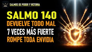 SALMO 140: DEVUELVE TODO MAL 7 VECES MÁS FUERTE AL QUE TE LO ENVIO