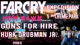 Far Cry Series  | Far Cry New Dawn - Episode 83 - Guns 4 Hire - Expedition - Hurk Drubman Jr.