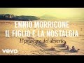 Ennio Morricone - Il figlio e la nostalgia - Il principe del deserto (High Quality Audio)