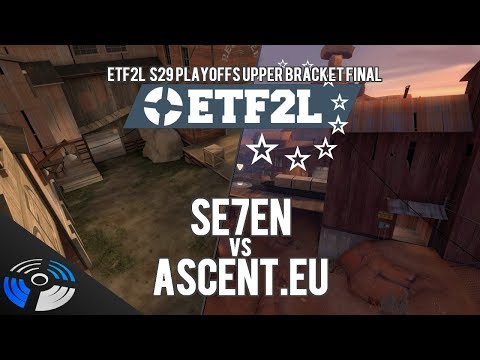 ETF2L S29 UBF: Se7en vs Ascent.EU