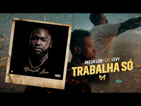 Fresh Low Feat Levy - Trabalha Só ( Official Video )