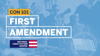 National Constitution Center — First Amendment — Constitution 101