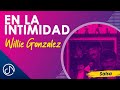 En La Intimidad - Willie Gonzalez [Audio Cover]