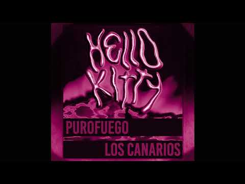 HeLLo KiTTy - Los Canarios, Purofuego & Ciara Lauve