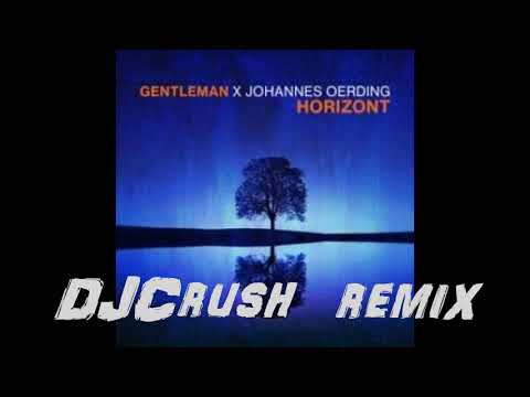 Gentleman & Johannes Oerding - Horizont (DJCrush Remix)