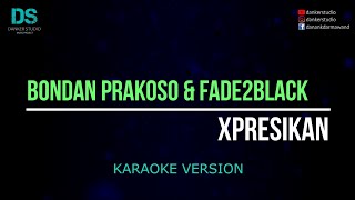 Download lagu Bondan prakoso & fade2black - xpresikan (karaoke version) tanpa vokal mp3 Download lagu Bondan prakoso & fade2black - xpresikan (karaoke version) tanpa vokal mp3