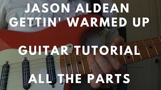 Jason Aldean – Gettin' Warmed Up  – Guitar Lesson – CHORDS AND ALL THE PARTS with TAB