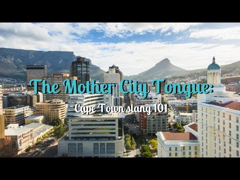 The Mother City Tongue: Cape Town slang 101