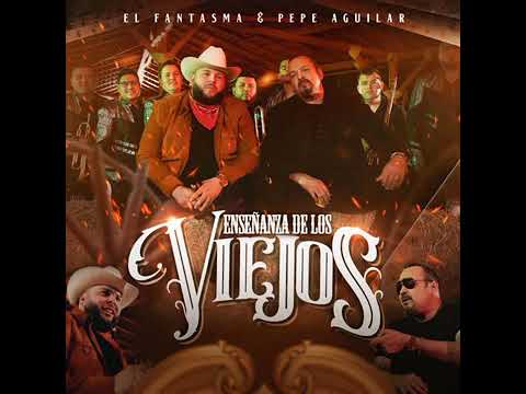 La Enseñanza De Los Viejos 🔥 El Fantasma 🔥 Pepe Aguilar 🔥 2022