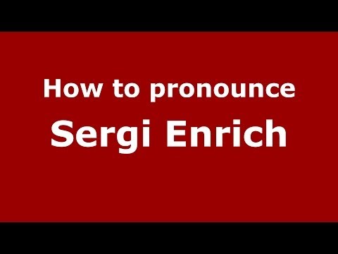 How to pronounce Sergi Enrich (Spanish/Spain) - PronounceNames.com