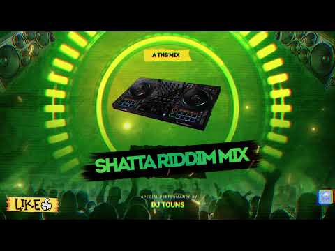 DJ TOUNS - SHATTA RIDDIM MIX | 2024