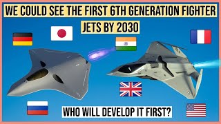 Race For Sixth Generation Fighter Jets! Who Will develop It First?