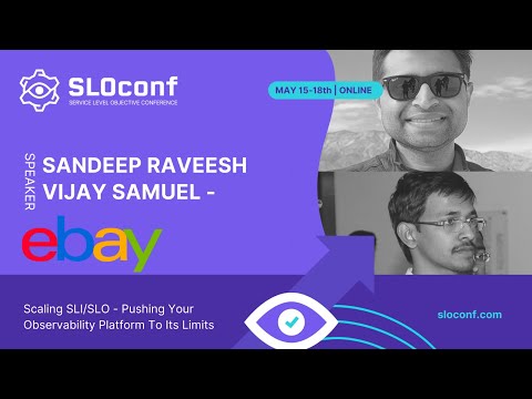 SLOconf 2023: Scaling SLI/SLO - Pushing Observability Platform Limits: Sandeep Raveesh, Vijay Samuel