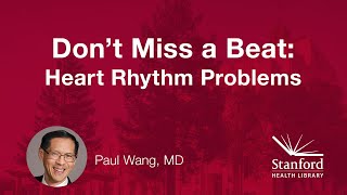 Heart Rhythm Problems: What You Need to Know