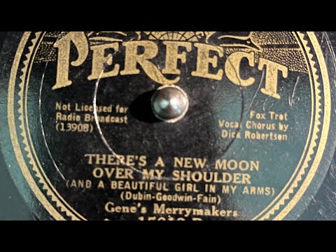 “There’s A New Moon Over My Shoulder” by Gene’s Merrymakers, recorded 1934