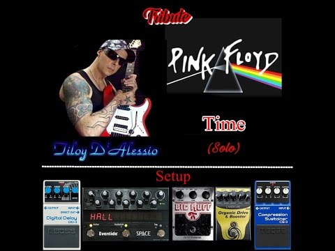 Pink Floyd -Time (solo) , David Gilmour Pedals  & Tone - Tiloy D'Alessio