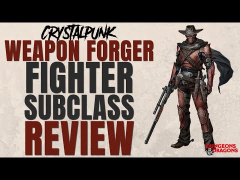 Weapon Forger Fighter Subclass Review (Crystalpunk) - D&D 5e Subclass Series