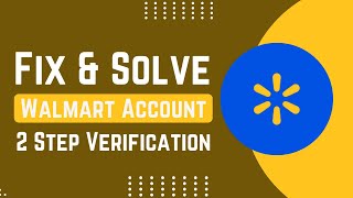 How To Fix And Solve Walmart 2 Step Verification | Easy Solution
