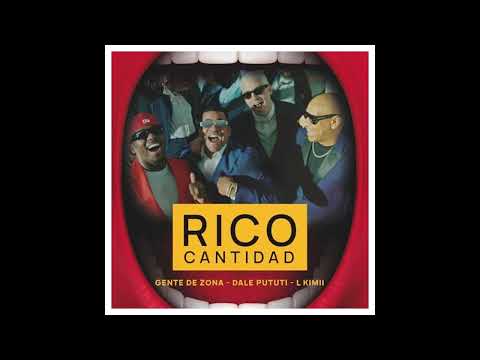 Gente de Zona, L Kimii & Dale Pututi - Rico Cantidad
