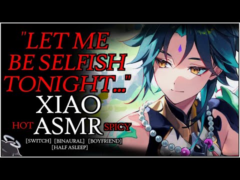 HOT XIAO ASMR | HE TAKES CONTROL TONIGHT~!? | GENSHIN IMPACT | Binaural | Xiao x Listener | SPICY