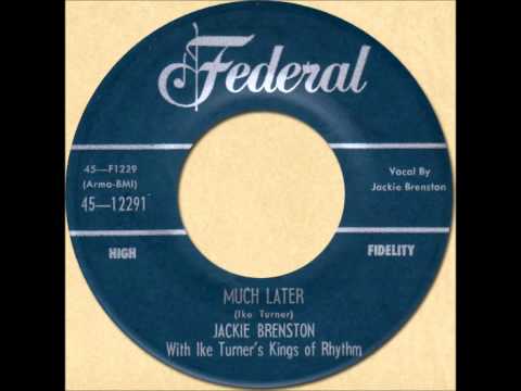 JACKIE BRENSTON with IKE TURNER'S KINGS OF RHYTHM - MUCH LATER [Federal 12291] 1956